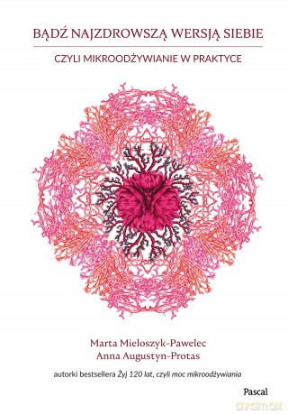 Bądź najzdrowszą wersją siebie - Marta Mieloszyk-Pawelec, Anna Augustyn-Protas [KSIĄŻKA]