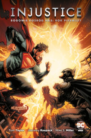 Bogowie pośród nas. Injustice. Rok pierwszy - Tom Taylor, Jheremy Raapack, Mike S. Miller [KOMIKS]