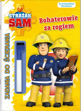 Bohaterowie za rogiem. Zadania do ścierania. Strażak Sam [KSIĄŻKA]