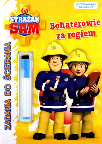 Bohaterowie za rogiem. Zadania do ścierania. Strażak Sam [KSIĄŻKA]