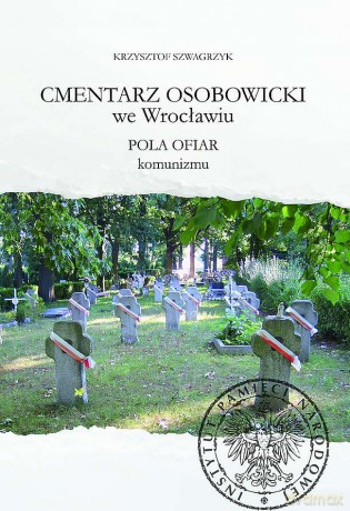 Cmentarz Osobowicki we Wrocławiu. Pola ofiar komunizmu - Krzysztof Szwagrzyk [KSIĄŻKA]