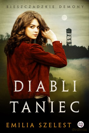 Diabli taniec. Bieszczadzkie demony (Tom 2) - Emilia Szelest [KSIĄŻKA]