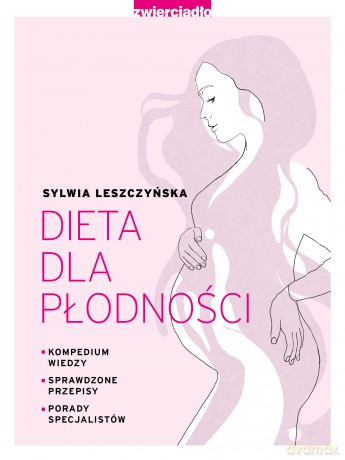 Dieta dla płodności - Sylwia Leszczyńska [KSIĄŻKA]