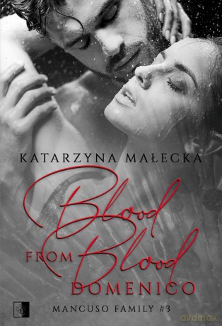 Domenico. Blood from Blood (Tom 3) - Katarzyna Małecka [KSIĄŻKA]