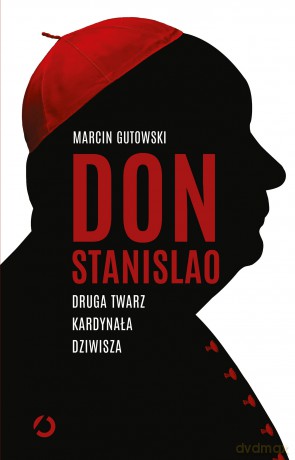 Don Stanislao. Druga twarz kardynała Dziwisza - Marcin Gutowski [KSIĄŻKA]