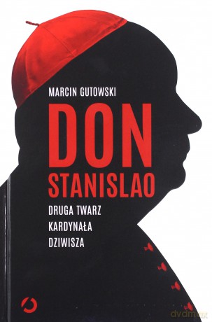 Don Stanislao. Druga twarz kardynała Dziwisza - Marcin Gutowski [KSIĄŻKA]