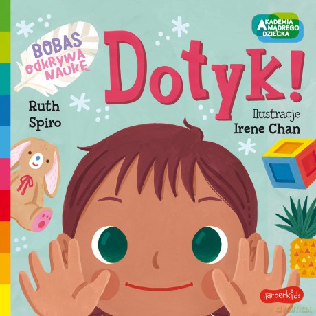 Dotyk! Akademia mądrego dziecka. Bobas odkrywa naukę - Ruth Spiro [KSIĄŻKA]