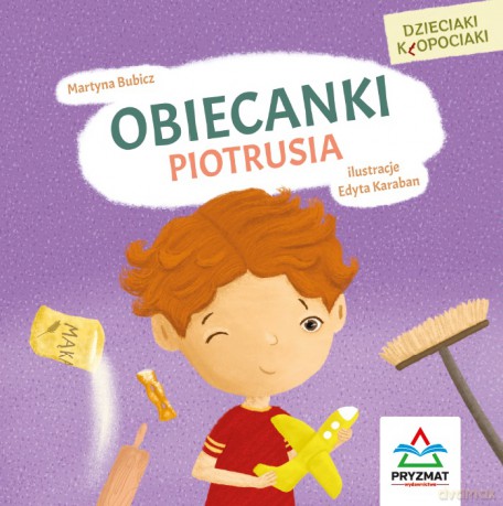 Dzieciaki kłopociaki. Obiecanki Piotrusia - Martyna Bubicz [KSIĄŻKA]