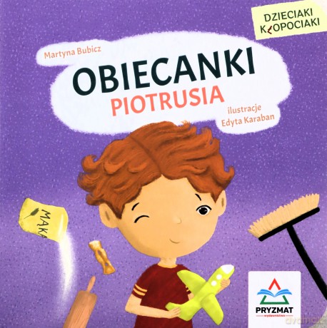 Dzieciaki kłopociaki. Obiecanki Piotrusia - Martyna Bubicz [KSIĄŻKA]