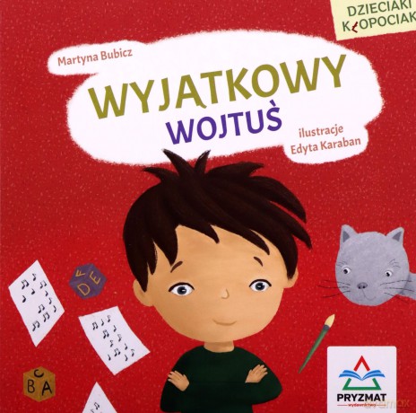 Dzieciaki kłopociaki. Wyjątkowy Wojtuś - Martyna Bubicz [KSIĄŻKA]