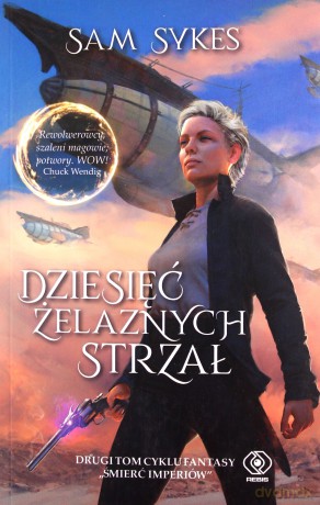 Dziesięć Żelaznych Strzał. Śmierć imperiów (Tom 2) - Sam Sykes [KSIĄŻKA]