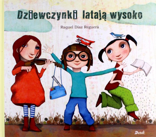 Dziewczynki latają wysoko - Raquel Diaz Reguera [KSIĄŻKA]