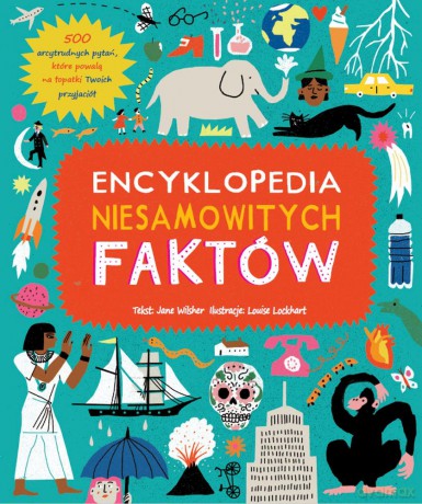 Encyklopedia niesamowitych faktów - Jane Wilsher, Louise Lockhart [KSIĄŻKA]