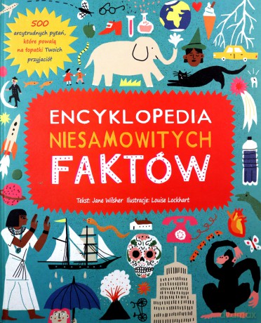 Encyklopedia niesamowitych faktów - Jane Wilsher, Louise Lockhart [KSIĄŻKA]