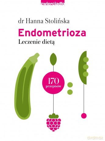 Endometrioza. Leczenie dietą - Hanna Stolińska [KSIĄŻKA]