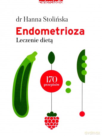 Endometrioza. Leczenie dietą - Hanna Stolińska [KSIĄŻKA]