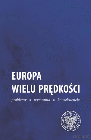 Europa wielu prędkości. Problemy, wyzwania, konsekwencje [KSIĄŻKA]