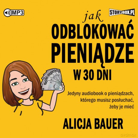 Jak odblokować pieniądze w 30 dni - Alicja Bauer [AUDIOBOOK]