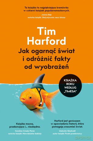 Jak ogarnąć świat i odróżnić fakty od wyobrażeń - Tim Harford [KSIĄŻKA]