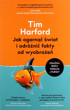 Jak ogarnąć świat i odróżnić fakty od wyobrażeń - Tim Harford [KSIĄŻKA]