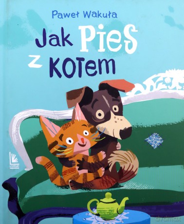 Jak pies z kotem - Paweł Wakuła [KSIĄŻKA]
