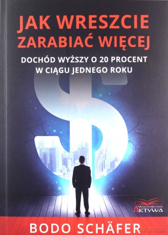 Jak wreszcie zarabiać więcej - Bodo Schafer [KSIĄŻKA]