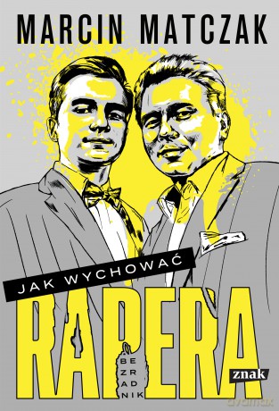 Jak wychować rapera. Bezradnik - Marcin Matczak [KSIĄŻKA]