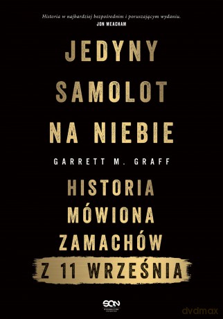 Jedyny samolot na niebie. Historia mówiona zamachów z 11 września - Garrett M. Graff [KSIĄŻKA]