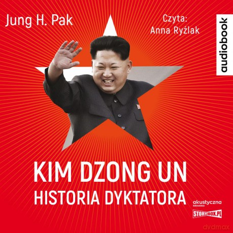 Kim Dzong Un. Historia dyktatora - Jung H. Pak [AUDIOBOOK]