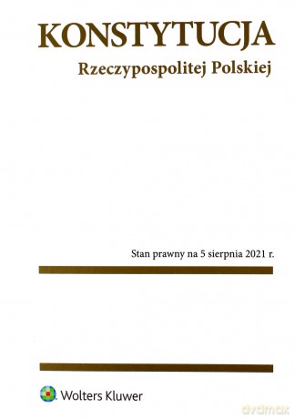 Konstytucja Rzeczypospolitej Polskiej. PrzepisyStan prawny: 5 sierpnia 2021 r. [KSIĄŻKA]