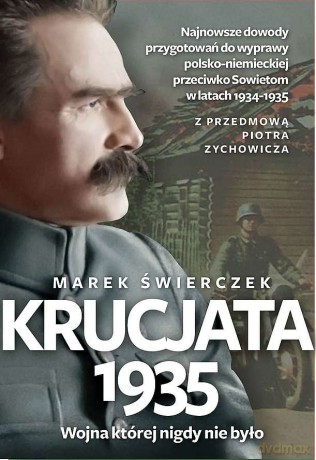 Krucjata 1935. Wojna której nigdy nie było - Marek Świerczek, Przedmowa Piotr Zychowicz [KSIĄŻKA]