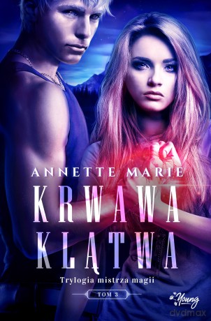 Krwawa klątwa. Trylogia mistrza magii (Tom 3) - Annette Marie [KSIĄŻKA]