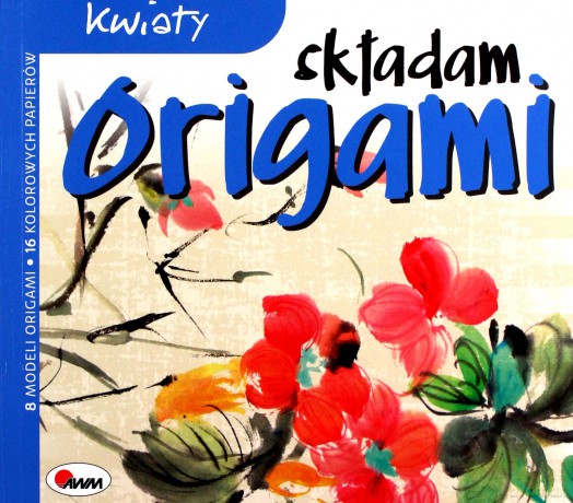Kwiaty. Składam origami [KSIĄŻKA]