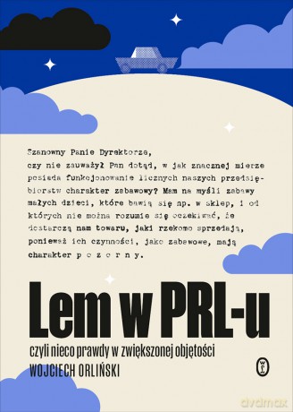 Lem w PRL-u. czyli nieco prawdy w zwiększonej objętości - Wojciech Orliński [KSIĄŻKA]