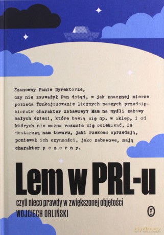 Lem w PRL-u. czyli nieco prawdy w zwiększonej objętości - Wojciech Orliński [KSIĄŻKA]