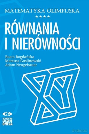 Matematyka olimpijska. Równania i nierówności [KSIĄŻKA]