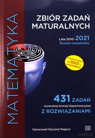 Matematyka Zbiór zadań maturalnych Lata 2010-2021 Poziom rozszerzony 431 zadań Centralnej Komisji Egzaminacyjnej z rozwiązaniami - Ryszard Pagacz [KSIĄŻKA]