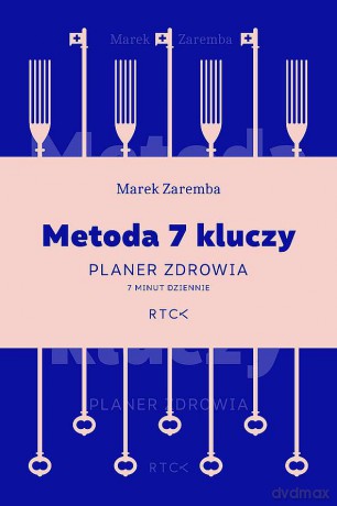 Metoda 7 kluczy. Planer zdrowia. 7 minut dziennie - Marek Zaremba [KSIĄŻKA]