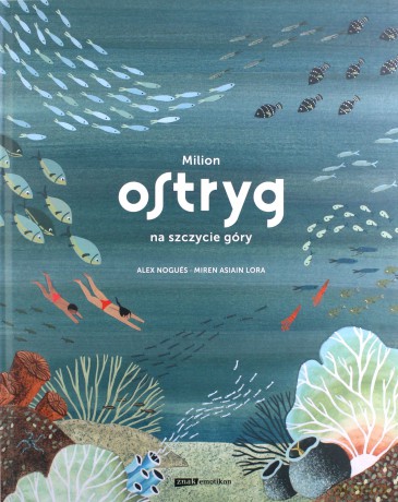 Milion ostryg na szczycie góry - Alex Nogués [KSIĄŻKA]