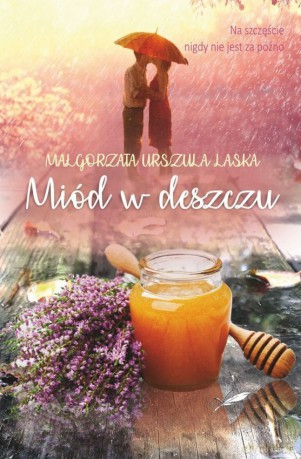 Miód w deszczu - Małgorzata Urszula Laska [KSIĄŻKA]