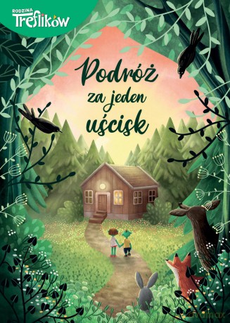 Podróż za jeden uścisk. Rodzina Treflików [KSIĄŻKA]