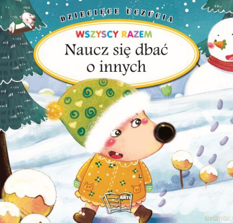 Naucz się dbać o innych. Dziecięce uczucia [KSIĄŻKA]