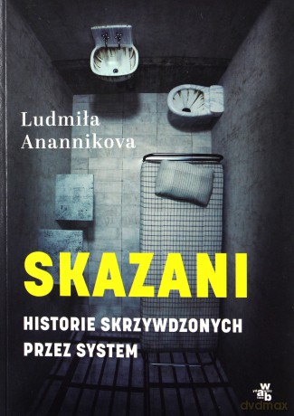 Niesłusznie skazani - Ludmiła Anannikova [KSIĄŻKA]