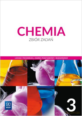 Nowe chemia zbiór zadań 3 liceum i technikum zakres podstawowy i rozszerzony - Odrowąż Ewa, Barnard Paweł, Krzeczkowska Małgorzata [KSIĄŻKA]