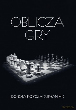 Oblicza gry - Dorota Rośczak-Urbaniak [KSIĄŻKA]