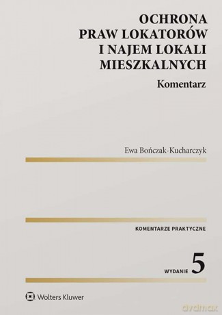 Ochrona praw lokatorów i najem lokali mieszkalnych. Komentarz - Ewa Bończak-Kucharczyk [KSIĄŻKA]