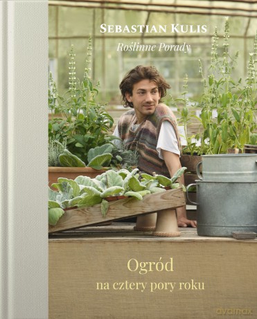 Ogród na cztery pory roku - Sebastian Kulis [KSIĄŻKA]