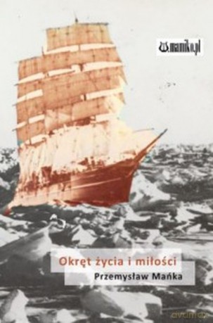 Okręt życia i miłości - Przemysław Mańka [KSIĄŻKA]