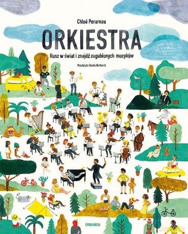 Orkiestra. Rusz w świat i znajdź zagubionych muzyków - Chloé Perarnau [KSIĄŻKA]