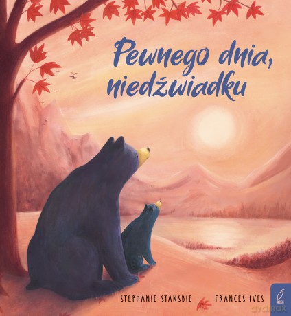 Pewnego dnia, niedźwiadku - Stephanie Stansbie [KSIĄŻKA]